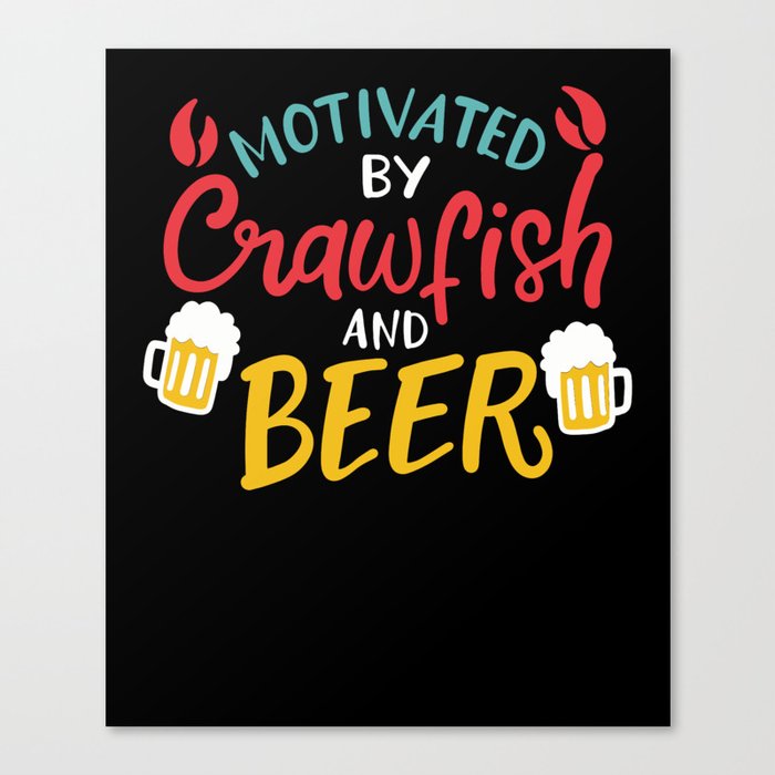 Motivated By Crawfish & Beer Canvas Print