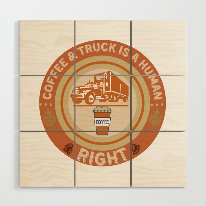 COFFEE & TRUCK IS A HUMAN RIGHT Wood Wall Art