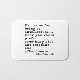 Excuse me for being so intellectual Bath Mat | Reading, Zeldafitzgerald, Intellectual, Inspirationalquote, Vintage, Feminist, Graphicdesign, College, Female, Smart 