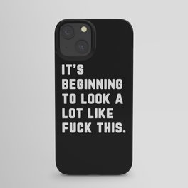 A Lot Like Fuck This Funny Quote iPhone Case