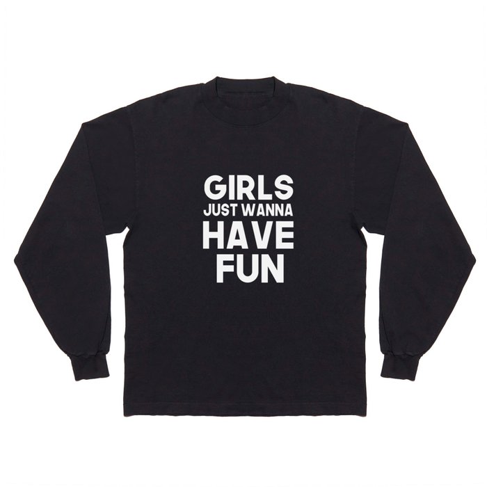 Girls just wanna have fun - gift for international day of pink Long Sleeve T Shirt