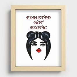 Exhausted Not Exotic Recessed Framed Print