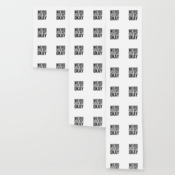 Weird Flex But Okay Meme Wallpaper By Tw Design Society6
