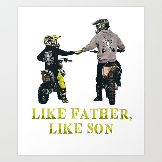 Download Like Father Like Son Motocross Dirt Bike T Shirt Art Print By Merchtee Society6