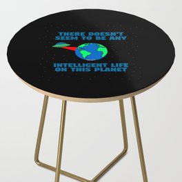 No intelligent life on this planet Side Table