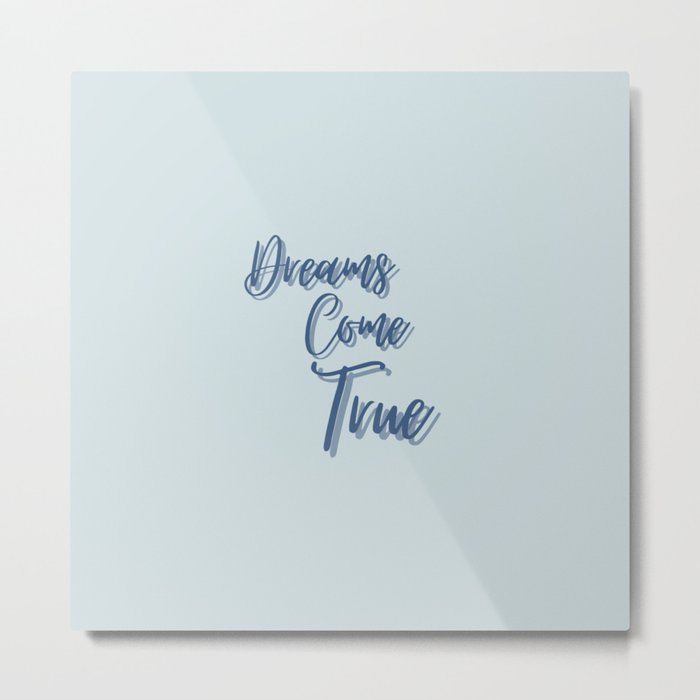 Dreams Come True, Inspirational, Motivational, Empowerment, Blue Metal Print