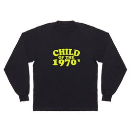 Child of the 1970's Long Sleeve T Shirt