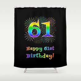 [ Thumbnail: 61st Birthday - Fun Rainbow Spectrum Gradient Pattern Text, Bursting Fireworks Inspired Background Shower Curtain ]