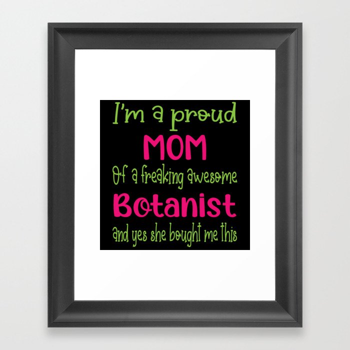 proud mom of freaking awesome Botanist - Botanist daughter Framed Art Print