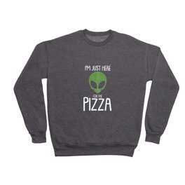 Here for the pizza - alien, space Crewneck Sweatshirt