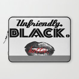 Unfriendly Black Hottie Campaign Laptop Sleeve
