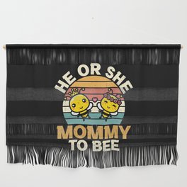 He Or She Mommy To Bee Wall Hanging