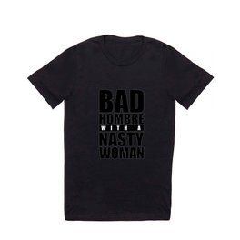 Bad Hombre with a Nasty Woman T-shirt