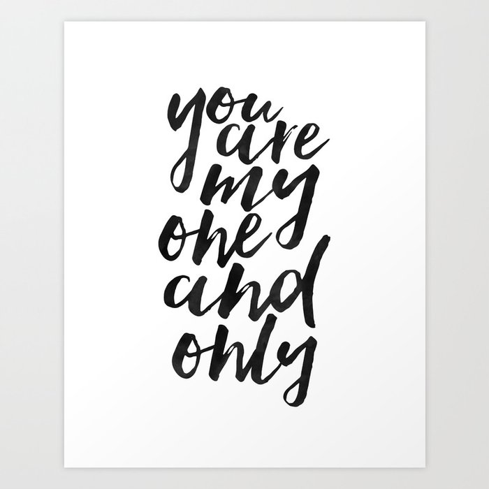 You Are My One And Only,Love Gift For Him,Love Quote,Love Art,I love You More,Gift For Her,valentine Art Print
