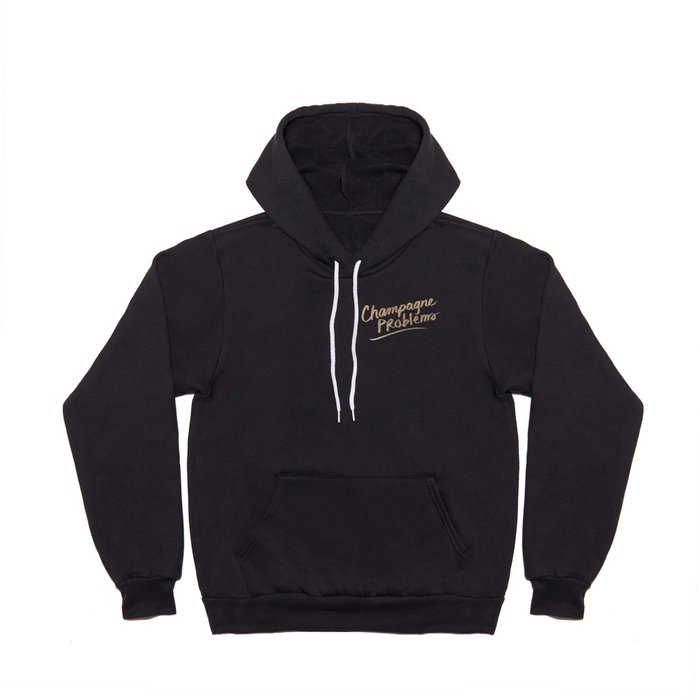 Champagne Problems (Gold on Black) Hoody