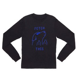 Fetch This Long Sleeve T Shirt | Games, Drawing, Pop, Fuck, Dog, Cute, Graphicdesign, Line, Art, Dogs 