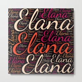 Elana Metal Print | Graphicdesign, Womanbabygirl, Horizontalspain, Vidddiepublyshd, Wordcloudpositive, Birthdaypopular, Femaleelana, Colorsfirstname 