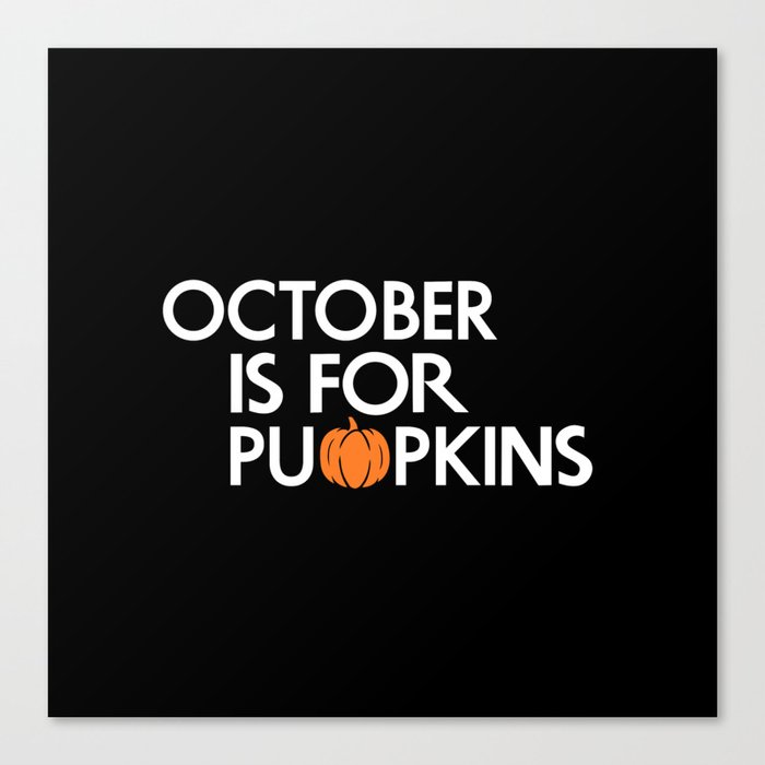 October is for Pumpkins Canvas Print