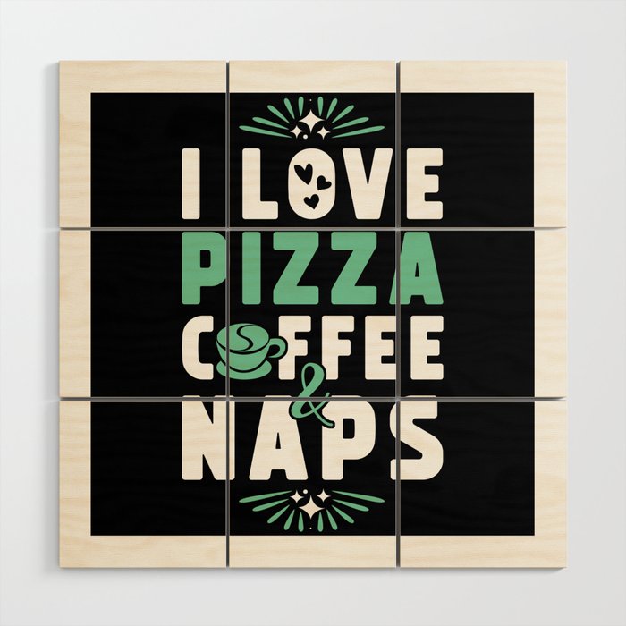 Pizza Coffee And Nap Wood Wall Art