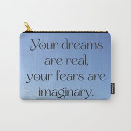 Your dreams  Carry-All Pouch