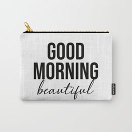Good Morning beautiful Carry-All Pouch