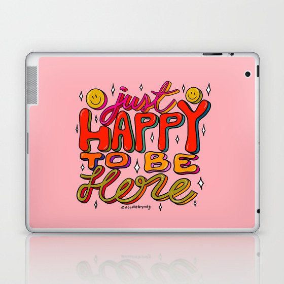 Happy To Be Here Laptop & iPad Skin