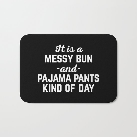 Messy Bun Day Funny Quote Bath Mat