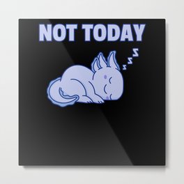 Not Today Axolotl Lovers Sweet Animals Relax Metal Print