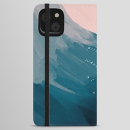 "One Wave At A Time" iPhone Wallet Case