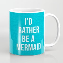 Rather Be A Mermaid Funny Quote Coffee Mug | Girly, Cute, Sea, Sassy, Mermaids, Beach, Ocean, Trendy, Saying, Quotes 