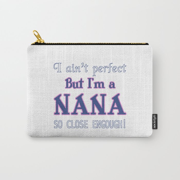 NEARLY PERFECT NANA Carry-All Pouch