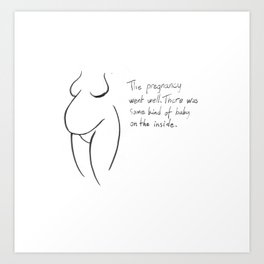 The pregnancy went well ... Art Print