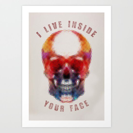I live inside your face Art Print