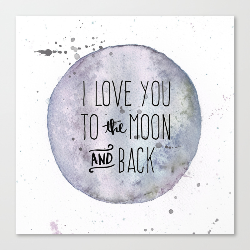 I Love You To The Moon And Back Canvas Print By Phillyandbrit Society6