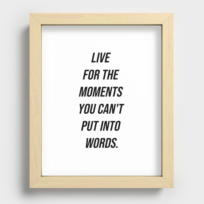 live for the moments you can't put into words Recessed Framed Print