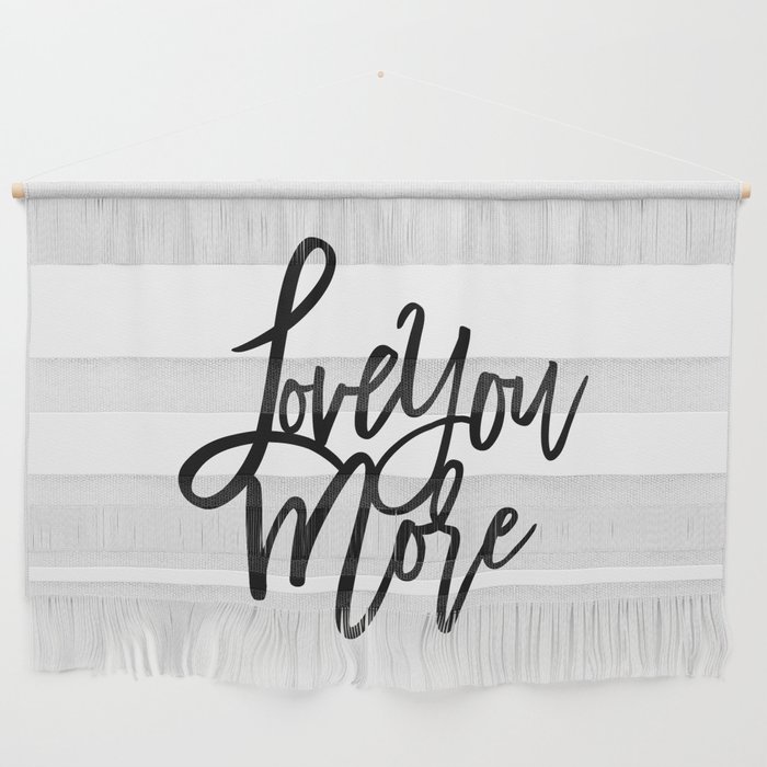 Love You More Wall Hanging