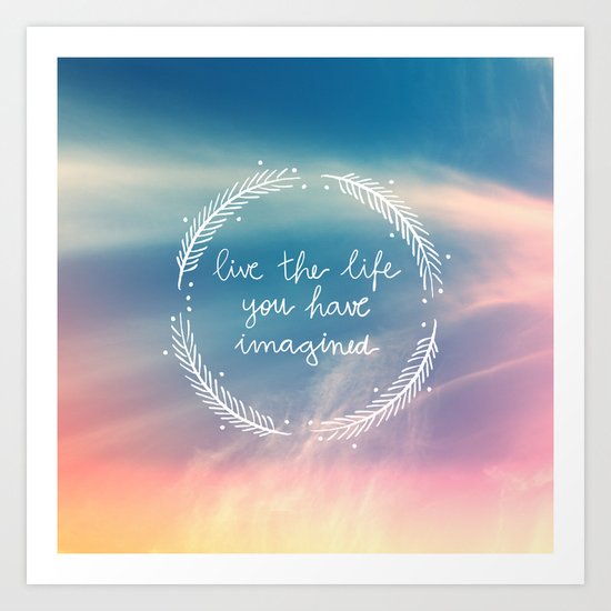 The Life You Have Imagined Art Print