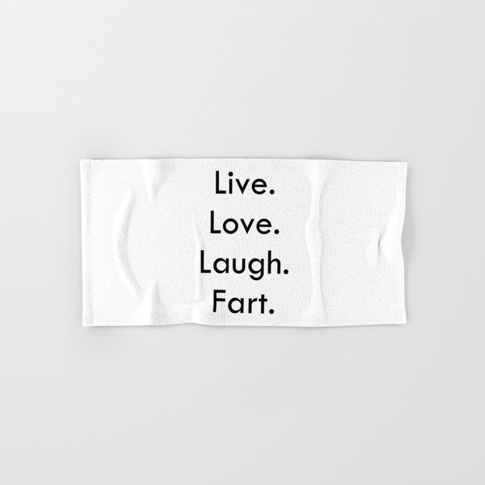 Live Love Laugh Quote Inspiration Live Love Laugh Fart Funny Inspirational Quote Hand & Bath Towel Live Love Laugh Quote New Live Love Laugh Fart Funny Inspirational Quote Hand & Bath Towel