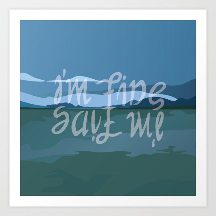 Save Me - I'm Fine Art Print