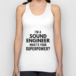 I'm A Sound Engineer What's Your Superpower Unisex Tank Top