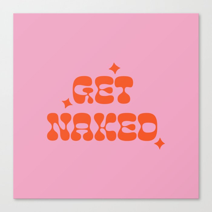 “Get Naked” Retro Lettering Quote in Pink & Orange Canvas Print