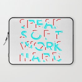 Speak Soft Work Hard Laptop Sleeve
