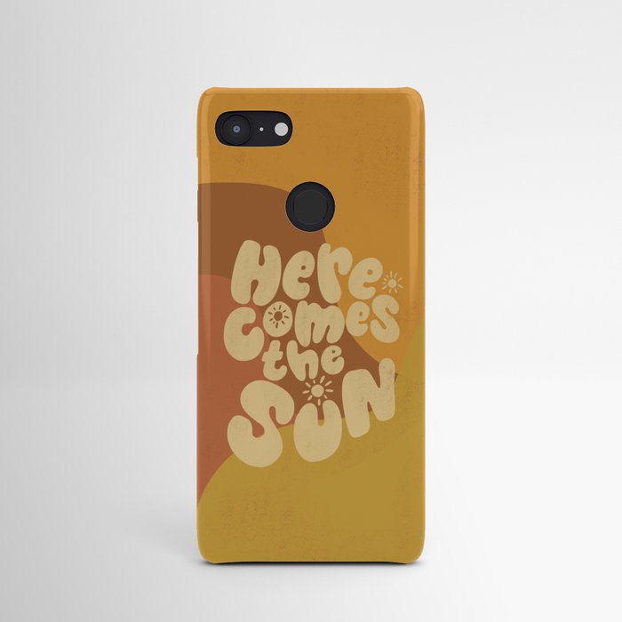Here Comes the Sun Android Case