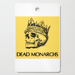 Dead Monarchs Cutting Board