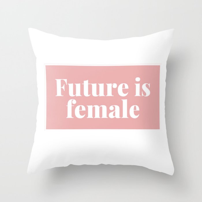 Future is Female Throw Pillow