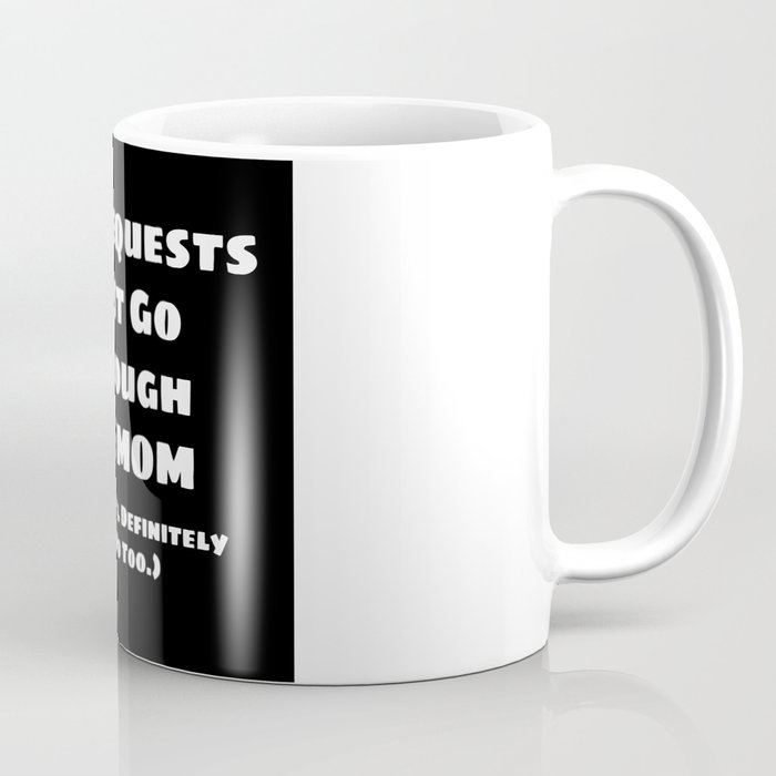 All Requests Mom Coffee Mug