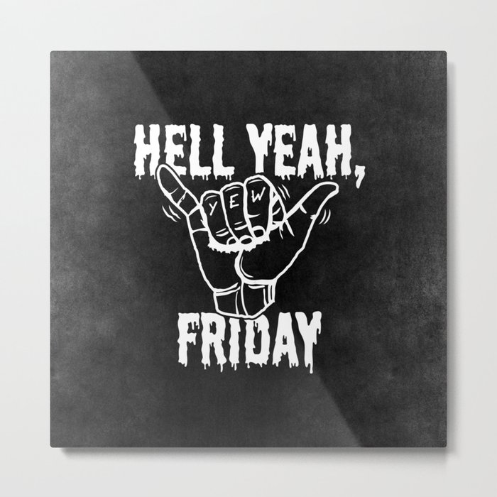 Hell Yeah, Friday Metal Print