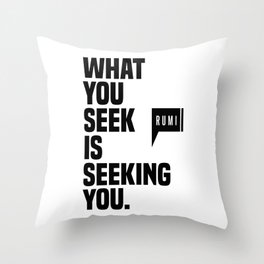 What You Seek Is Seeking You - Rumi Quote - Literature - Typography Print 1 Throw Pillow