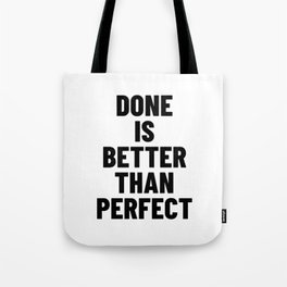 Done is Better than Perfect Tote Bag
