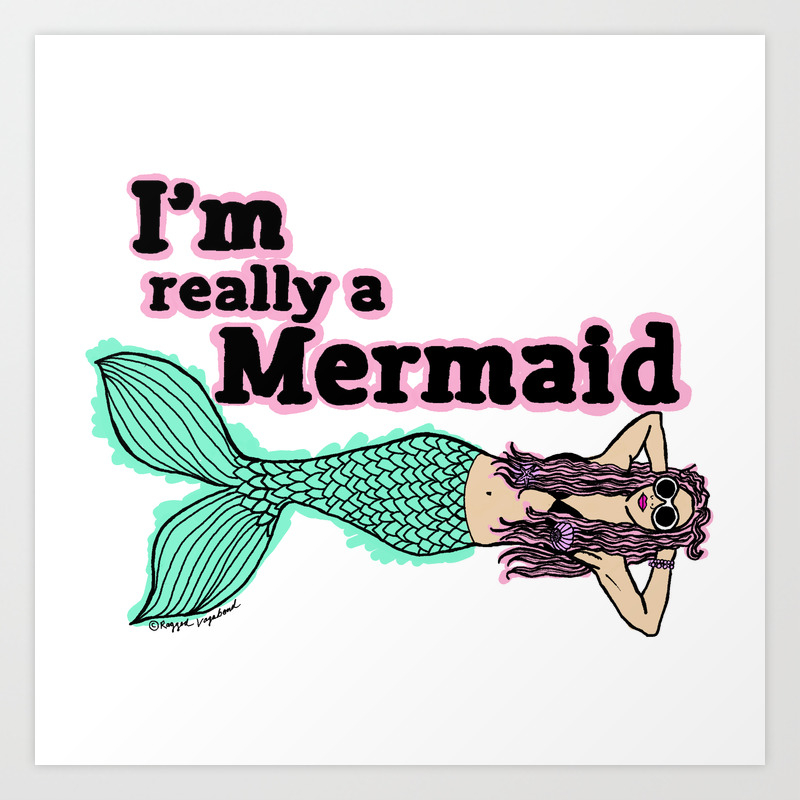 I M Really A Mermaid Art Print By Raggedvagabond Society6